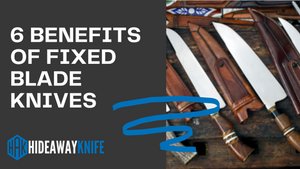 6 Benefits of Fixed Blade Knives