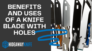 Benefits and Uses of a Knife Blade with Holes - Top 5 Models in 2023